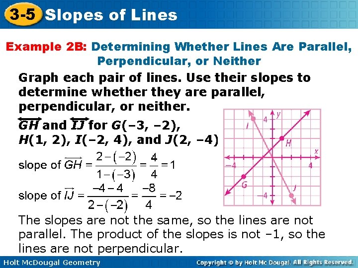 3 -5 Slopes of Lines Example 2 B: Determining Whether Lines Are Parallel, Perpendicular,