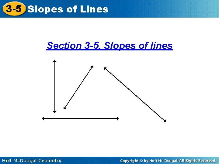 3 -5 Slopes of Lines Section 3 -5, Slopes of lines Holt Mc. Dougal