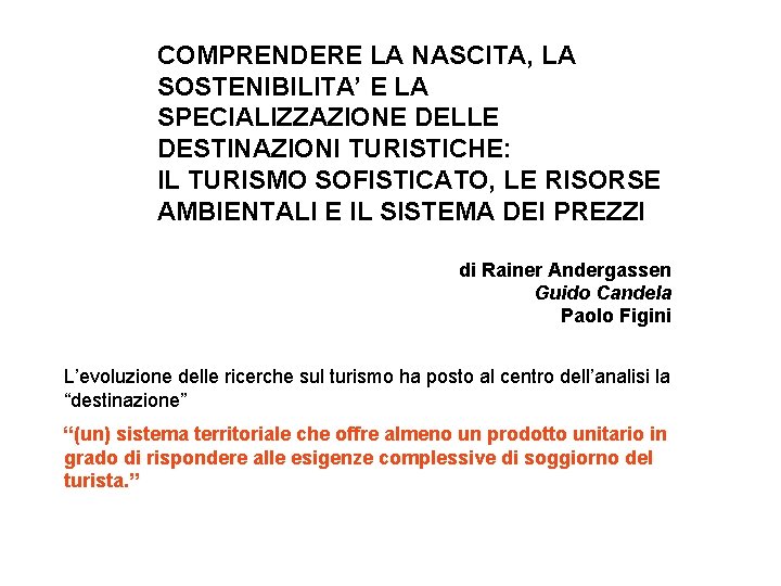 COMPRENDERE LA NASCITA, LA SOSTENIBILITA’ E LA SPECIALIZZAZIONE DELLE DESTINAZIONI TURISTICHE: IL TURISMO SOFISTICATO,