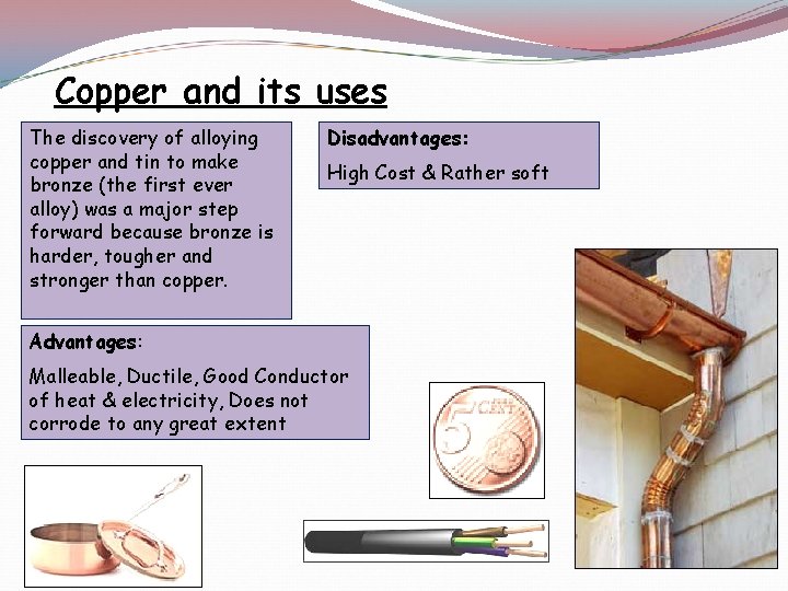 Copper and its uses The discovery of alloying copper and tin to make bronze