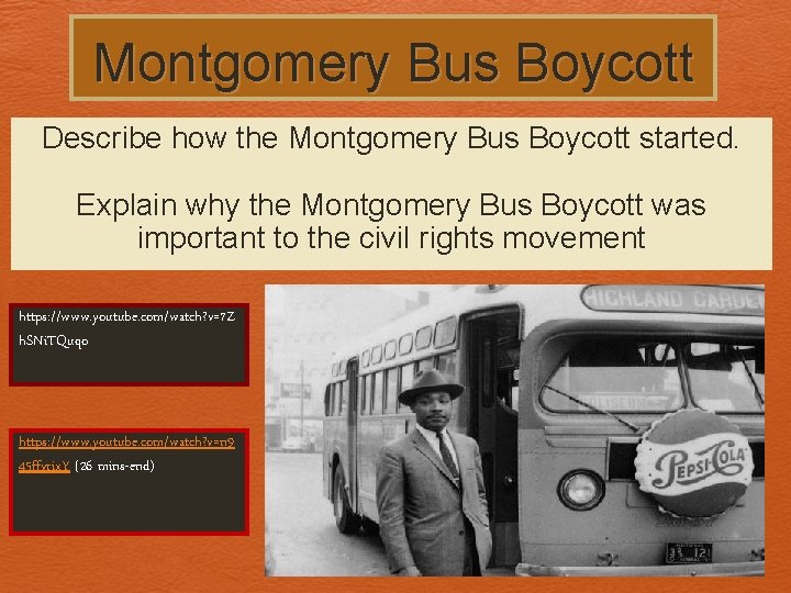 Montgomery Bus Boycott Describe how the Montgomery Bus Boycott started. Explain why the Montgomery