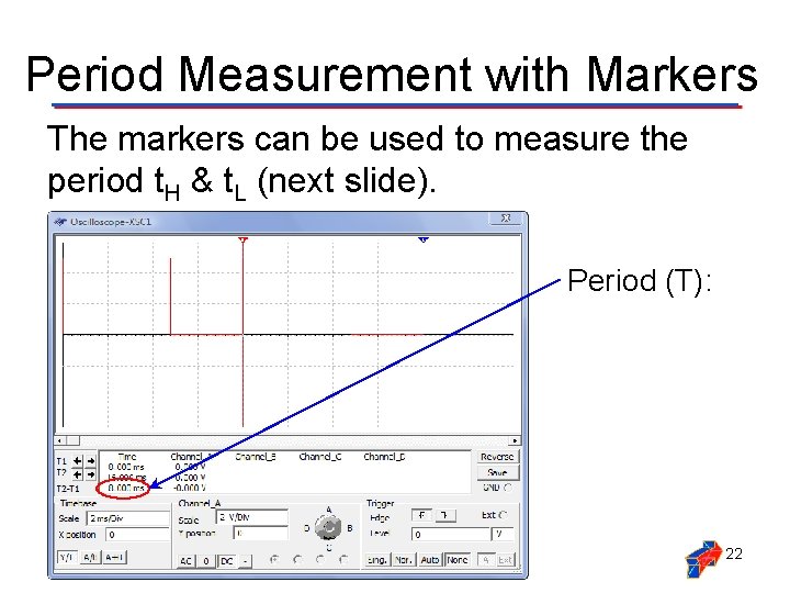 Period Measurement with Markers The markers can be used to measure the period t. Period Measurement with Markers The markers can be used to measure the period t.