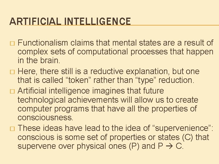 ARTIFICIAL INTELLIGENCE Functionalism claims that mental states are a result of complex sets of ARTIFICIAL INTELLIGENCE Functionalism claims that mental states are a result of complex sets of