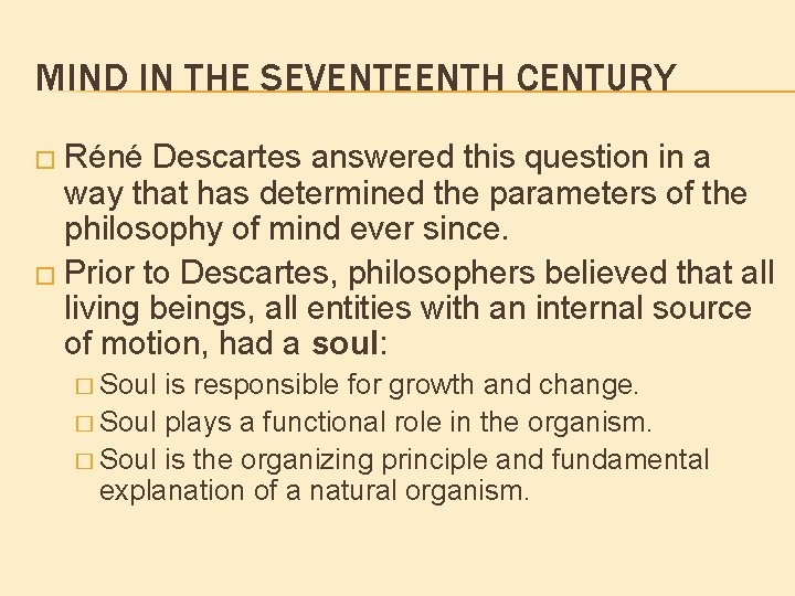 MIND IN THE SEVENTEENTH CENTURY � Réné Descartes answered this question in a way MIND IN THE SEVENTEENTH CENTURY � Réné Descartes answered this question in a way