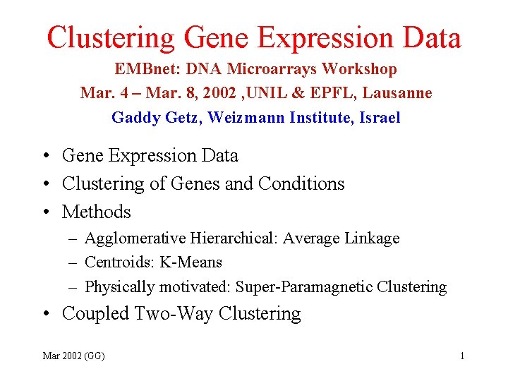 Clustering Gene Expression Data EMBnet: DNA Microarrays Workshop Mar. 4 – Mar. 8, 2002