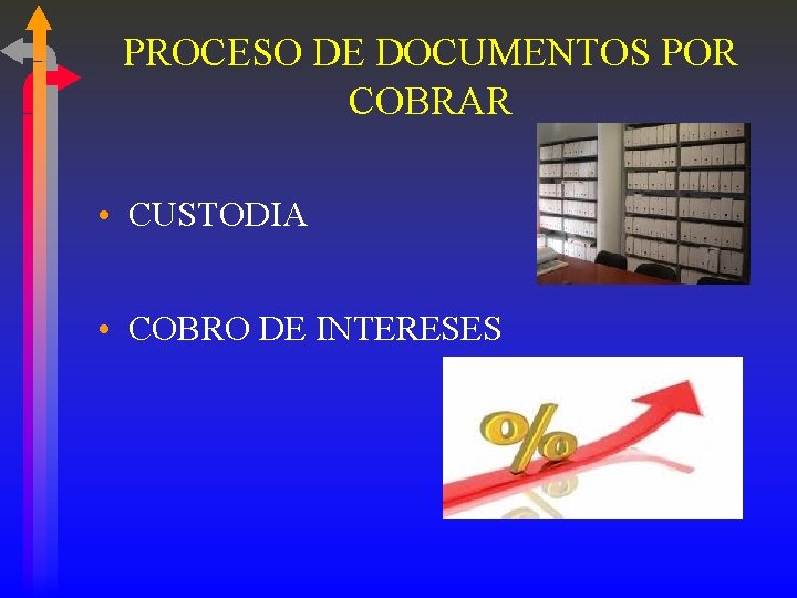 PROCESO DE DOCUMENTOS POR COBRAR • CUSTODIA • COBRO DE INTERESES 