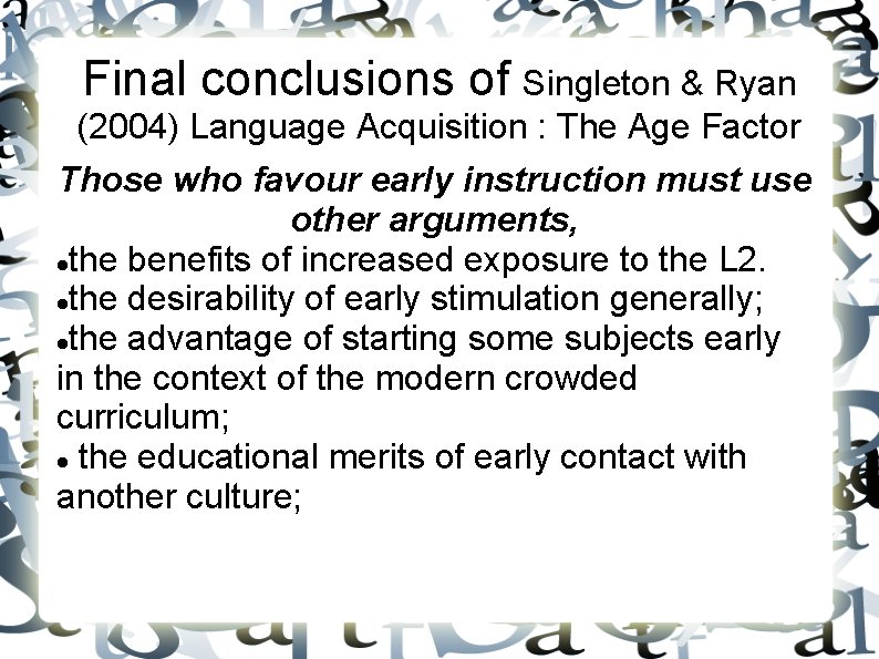 Final conclusions of Singleton & Ryan (2004) Language Acquisition : The Age Factor Those