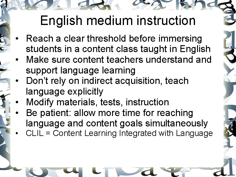 English medium instruction • Reach a clear threshold before immersing students in a content