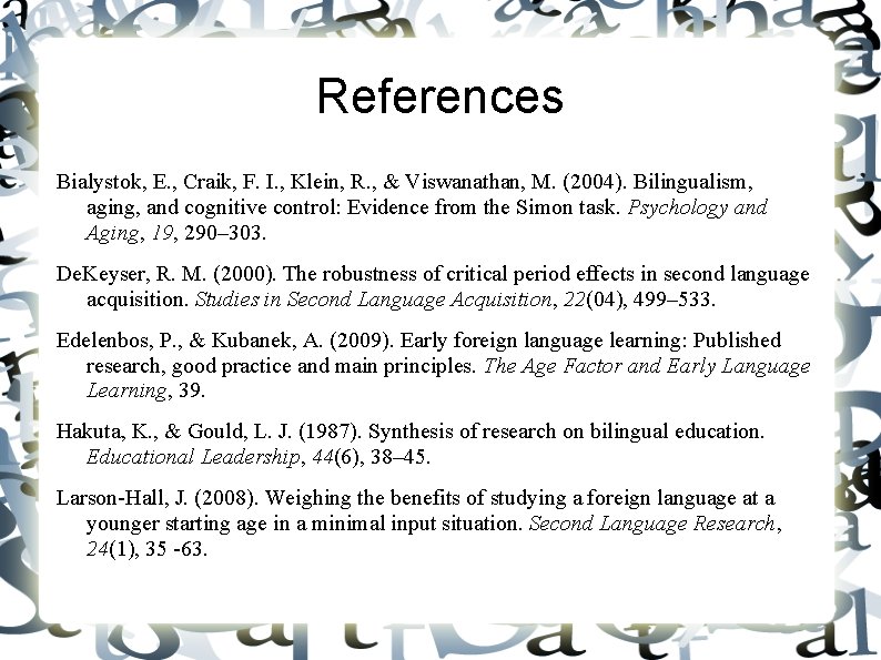 References Bialystok, E. , Craik, F. I. , Klein, R. , & Viswanathan, M.