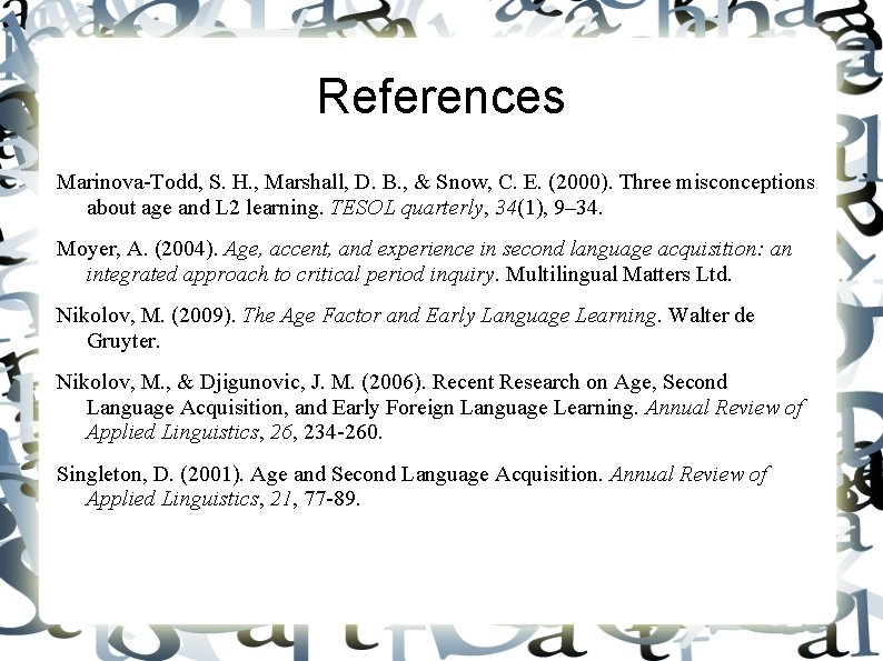 References Marinova-Todd, S. H. , Marshall, D. B. , & Snow, C. E. (2000).