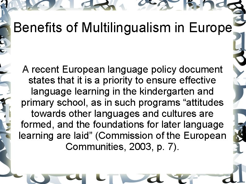 Benefits of Multilingualism in Europe A recent European language policy document states that it