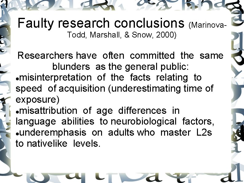 Faulty research conclusions (Marinova. Todd, Marshall, & Snow, 2000) Researchers have often committed the