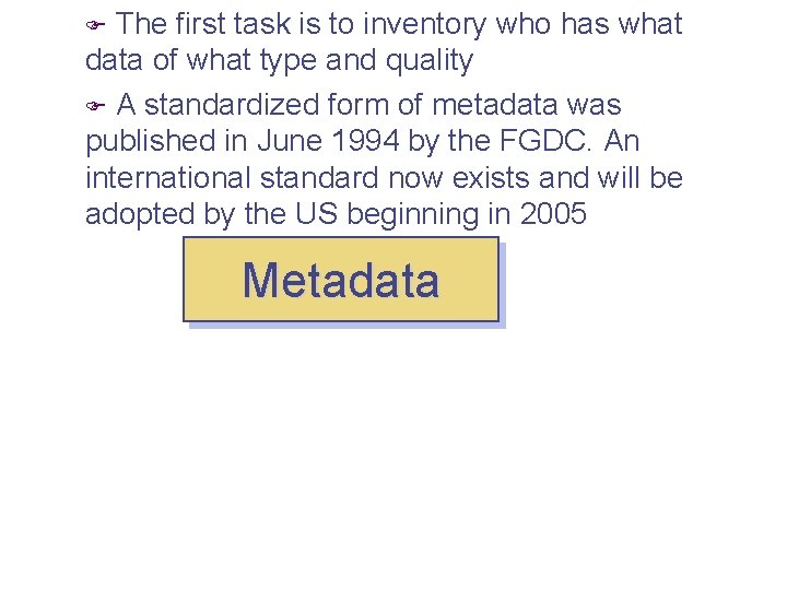 The first task is to inventory who has what data of what type and