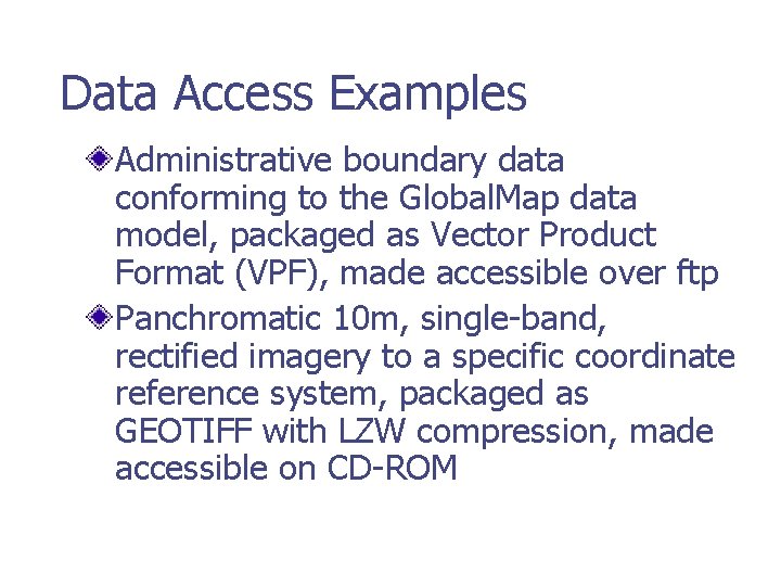 Data Access Examples Administrative boundary data conforming to the Global. Map data model, packaged