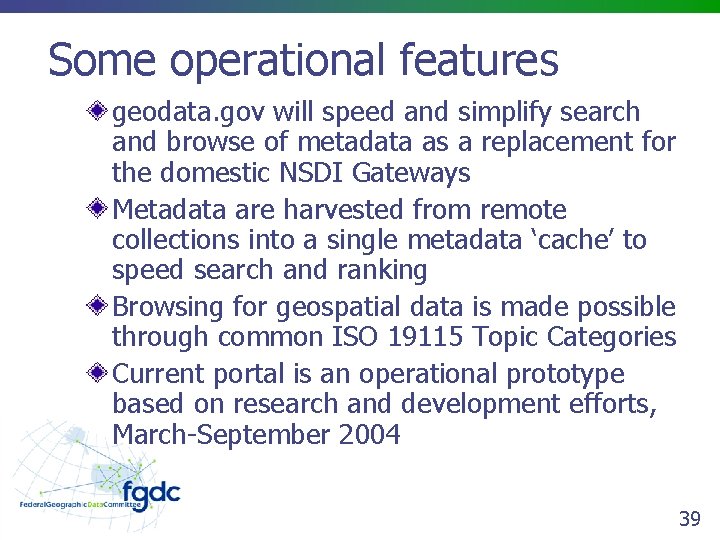 Some operational features geodata. gov will speed and simplify search and browse of metadata