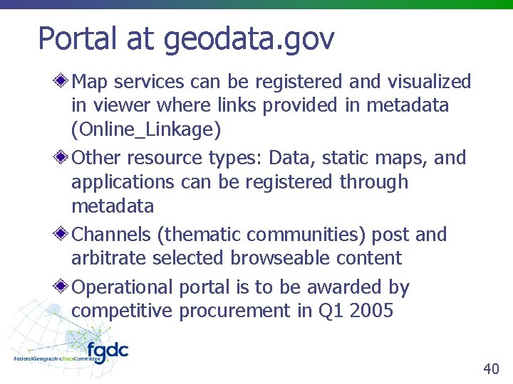 Portal at geodata. gov Map services can be registered and visualized in viewer where