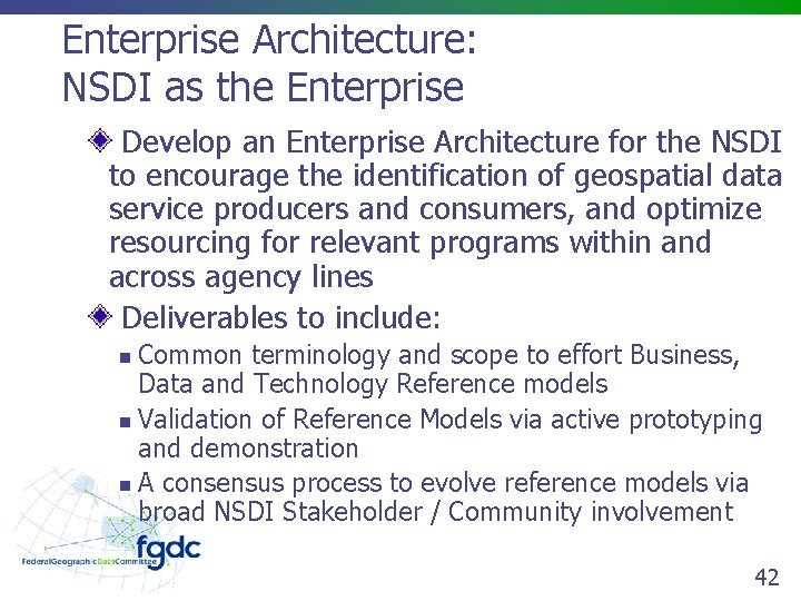 Enterprise Architecture: NSDI as the Enterprise Develop an Enterprise Architecture for the NSDI to