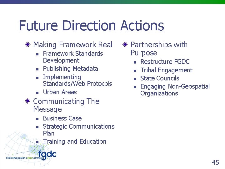 Future Direction Actions Making Framework Real n n Framework Standards Development Publishing Metadata Implementing