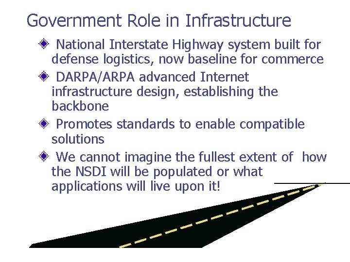 Government Role in Infrastructure National Interstate Highway system built for defense logistics, now baseline