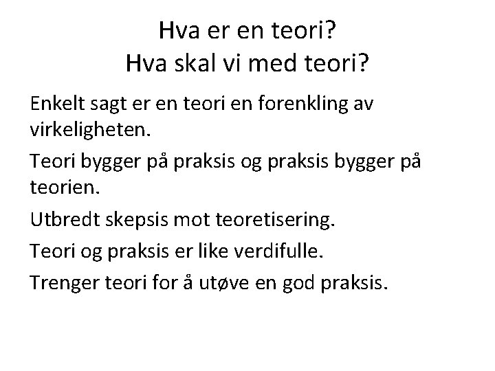 Hva er en teori? Hva skal vi med teori? Enkelt sagt er en teori