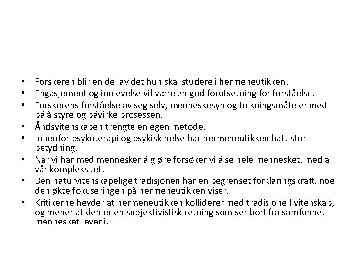  • Forskeren blir en del av det hun skal studere i hermeneutikken. •