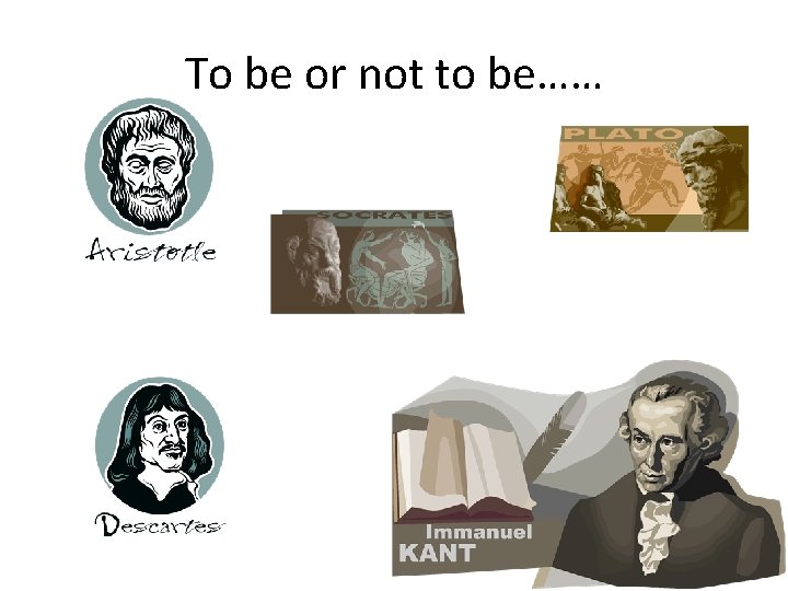 To be or not to be…… 