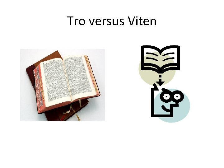 Tro versus Viten 