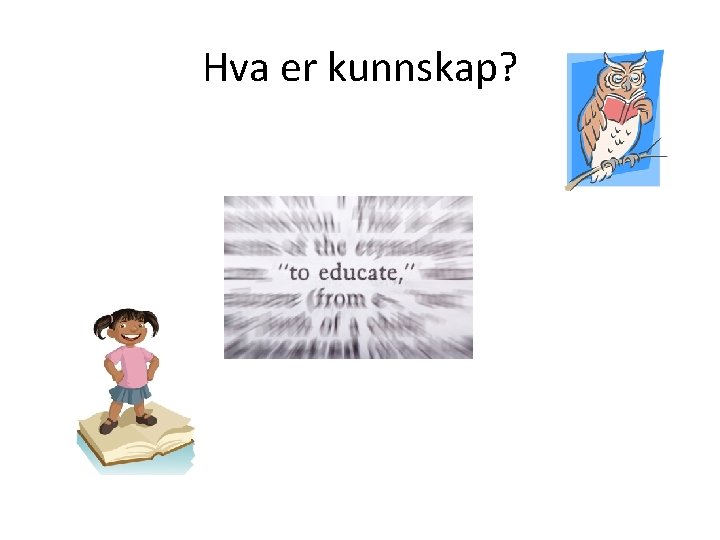 Hva er kunnskap? 