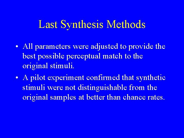 Last Synthesis Methods • All parameters were adjusted to provide the best possible perceptual