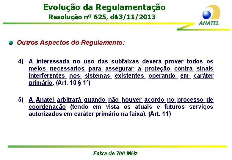 Evolução da Regulamentação Resolução nº 625, de 13/11/2013 Outros Aspectos do Regulamento: 4) A