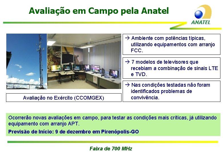 Avaliação em Campo pela Anatel Ambiente com potências típicas, utilizando equipamentos com arranjo Camada