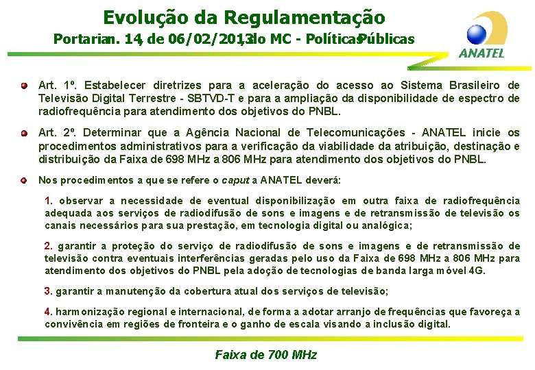 Evolução da Regulamentação Portarian. 14, de 06/02/2013 , do MC - Políticas. Públicas Art.