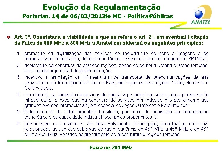 Evolução da Regulamentação Portarian. 14, de 06/02/2013 , do MC - Políticas. Públicas Art.