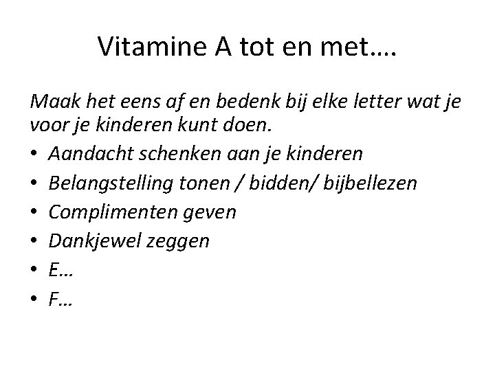 Vitamine A tot en met…. Maak het eens af en bedenk bij elke letter