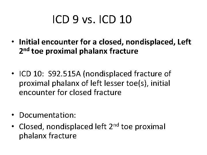 ICD 9 vs. ICD 10 • Initial encounter for a closed, nondisplaced, Left 2 ICD 9 vs. ICD 10 • Initial encounter for a closed, nondisplaced, Left 2