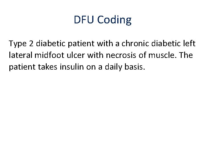 DFU Coding Type 2 diabetic patient with a chronic diabetic left lateral midfoot ulcer DFU Coding Type 2 diabetic patient with a chronic diabetic left lateral midfoot ulcer