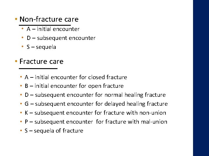 • Non-fracture care • A – initial encounter • D – subsequent encounter • Non-fracture care • A – initial encounter • D – subsequent encounter