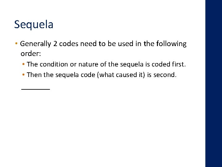 Sequela • Generally 2 codes need to be used in the following order: • Sequela • Generally 2 codes need to be used in the following order: •
