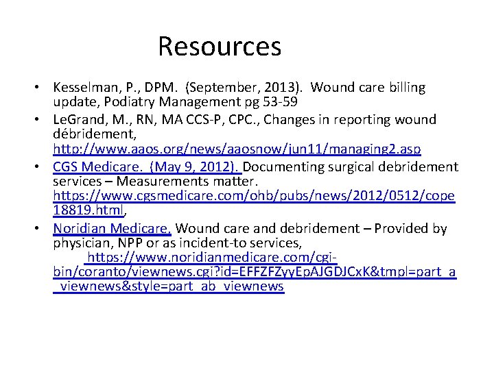 Resources • Kesselman, P. , DPM. (September, 2013). Wound care billing update, Podiatry Management Resources • Kesselman, P. , DPM. (September, 2013). Wound care billing update, Podiatry Management
