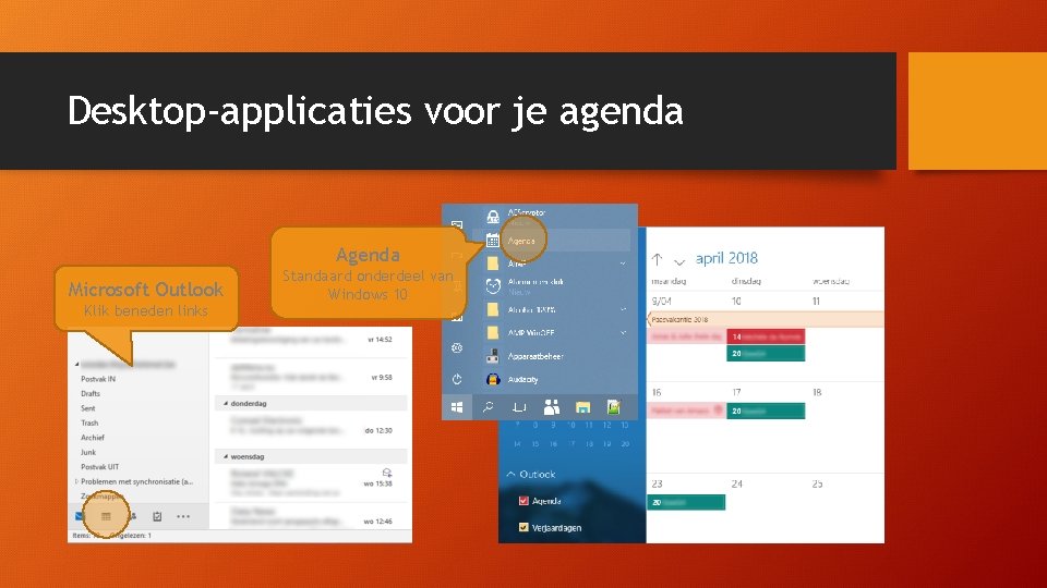 Desktop-applicaties voor je agenda Agenda Microsoft Outlook Klik beneden links Standaard onderdeel van Windows Desktop-applicaties voor je agenda Agenda Microsoft Outlook Klik beneden links Standaard onderdeel van Windows