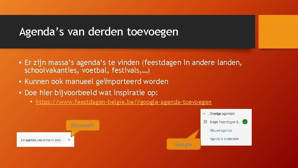Agenda’s van derden toevoegen • Er zijn massa’s agenda’s te vinden (feestdagen in andere Agenda’s van derden toevoegen • Er zijn massa’s agenda’s te vinden (feestdagen in andere