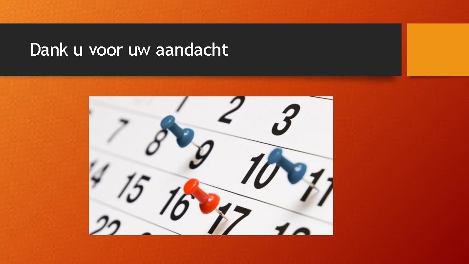 Dank u voor uw aandacht Dank u voor uw aandacht