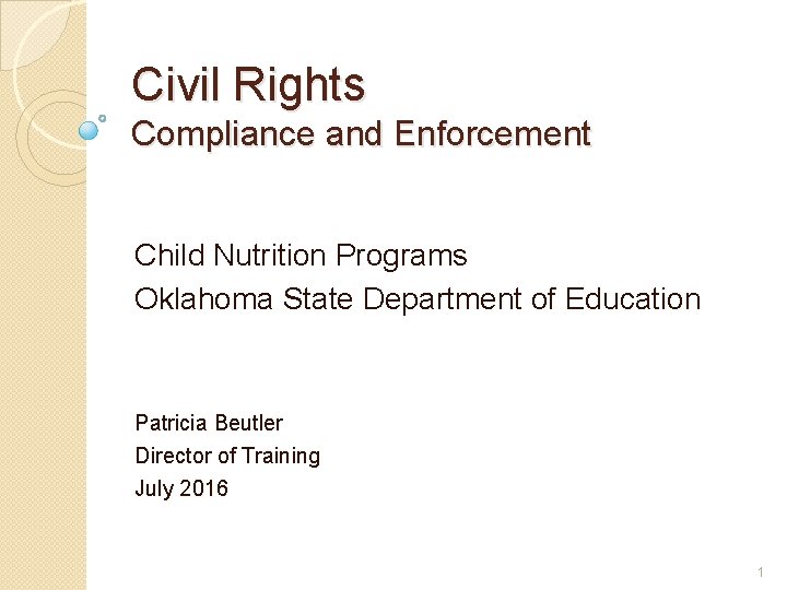 Civil Rights Compliance and Enforcement Child Nutrition Programs Oklahoma State Department of Education Patricia