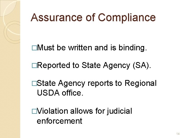 Assurance of Compliance �Must be written and is binding. �Reported to State Agency (SA).