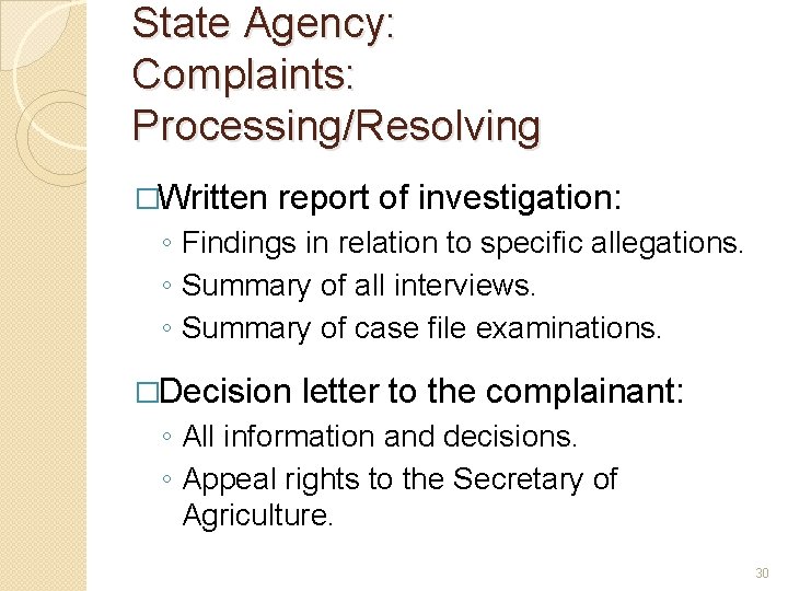 State Agency: Complaints: Processing/Resolving �Written report of investigation: ◦ Findings in relation to specific