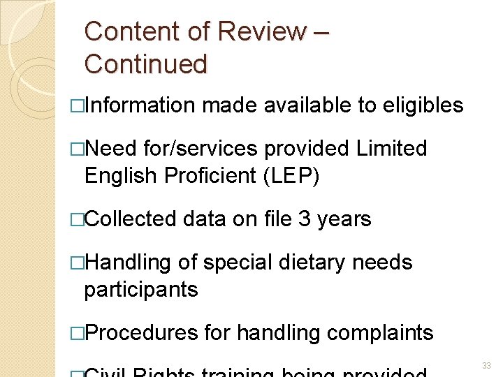 Content of Review – Continued �Information made available to eligibles �Need for/services provided Limited