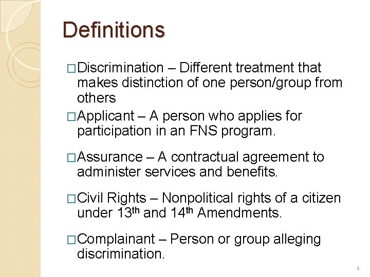 Definitions �Discrimination – Different treatment that makes distinction of one person/group from others �Applicant