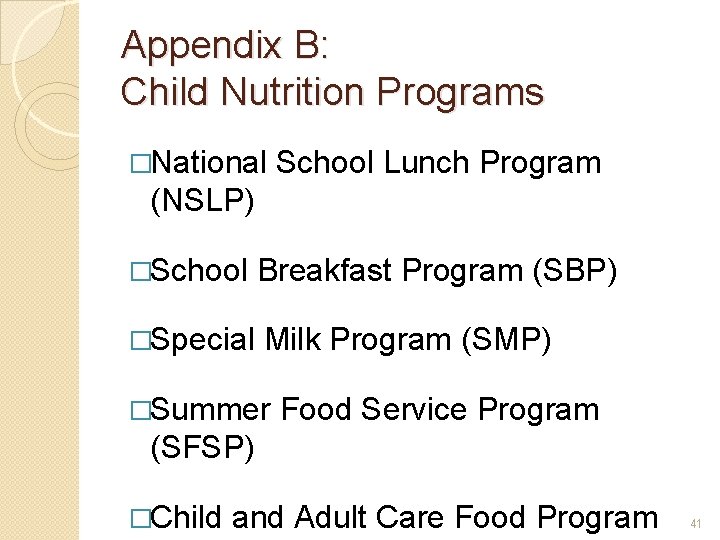 Appendix B: Child Nutrition Programs �National School Lunch Program (NSLP) �School Breakfast Program (SBP)