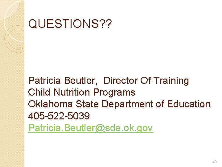 QUESTIONS? ? Patricia Beutler, Director Of Training Child Nutrition Programs Oklahoma State Department of