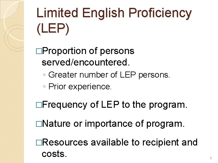 Limited English Proficiency (LEP) �Proportion of persons served/encountered. ◦ Greater number of LEP persons.